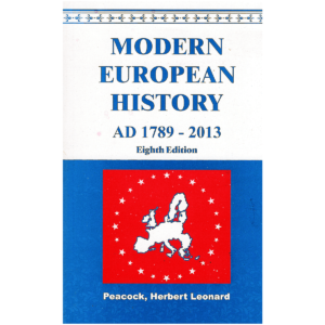 A History of Modern Europe 1789-2013 By Herbert L . Peacock m.a