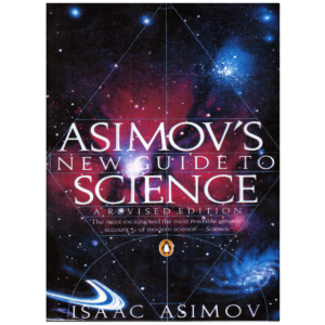 Asimov’s New Guide to Science By Isaac Asimov