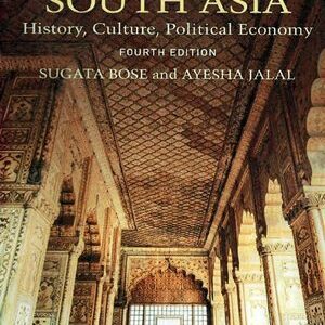 Modern South Asia History, Culture and Political Economy By Sugata Bose and Ayesha Jalal