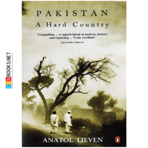 Pakistan A Hard Country Anatol Lieven