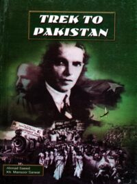 Trek to Pakistan By Ahmed Saeed & Kh. Mansoor Sarwar