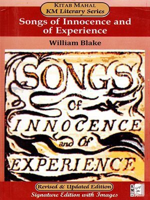 Songs Of Innocence And Of Experience By William Blake (KM Literary Series) Revised & Updated Edition