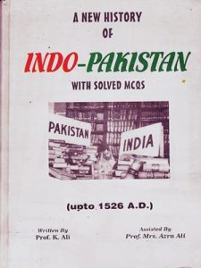 A New History of Indo-Pakistan With Solved MCQs By K.Ali (Aziz Books)