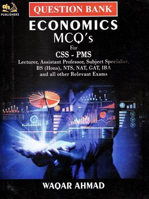 Economics MCQ'S For CSS-PMS By Waqar Ahmad (AH Publishers)