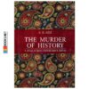 The Murder of History By K.K.Aziz Sang-E- Meel