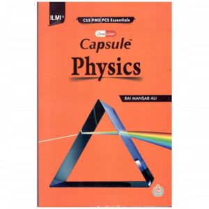 Capsule Physics (PCS,PMS) By Rai Mansab Ali ILMI