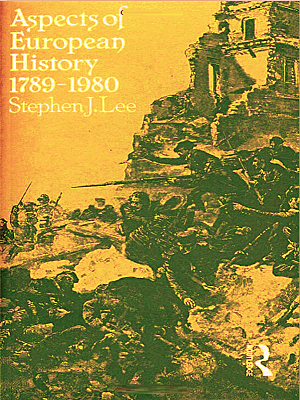 Aspects of European History 1789-1980 By Stephen J. Lee,