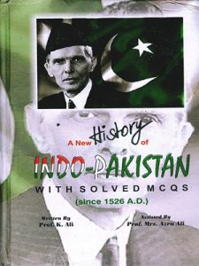 A New History Indo-Pakistan With Solved MCQs ( Since 1526 A. D.) By K.Ali (Aziz Books)