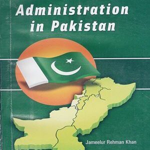 Government And Administration in Pakistan By Jameelur Rehman Khan {peace}