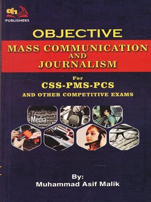 Objective Mass Communication And Journalism (CSS,PMS&PCS) By Muhammad Asif Malik (AH Publishers)