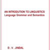 An Introduction to Linguistics Language Garmmar & Semantics By D. V. Jindal