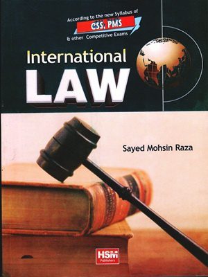 International Law CSS & PMS By Sayed Mohsin Raza (HSM)