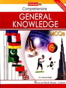 Comprehensive General Knowledge MCQs 2019 Edition By Ch Najeeb Ahmed Caravan