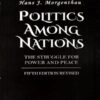Politics Among Nations: The Struggle for Power & Peace By Hans Morgenthau