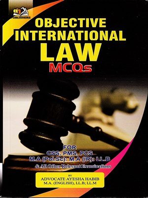 Objective International Law MCQs By Advocate Ayesha Habib (AH Publishers)