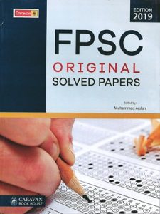 FPSC Original Solved Papers By Muhammad Arslan Caravan Edition 2019