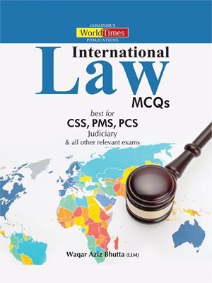 International Law MCQs CSS,PMS,PCS By Waqar Aziz Bhutta JWT
