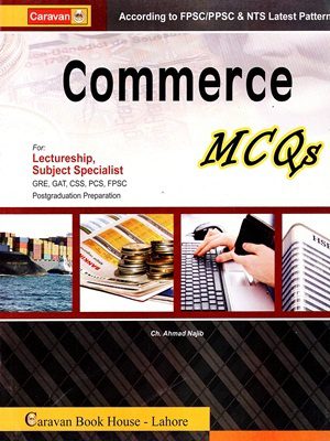 Lectureship Guide Commerce MCQs By Ch. Ahmed Najib Caravan