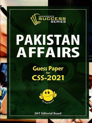 Pakistan Affairs Guess Paper For CSS 2021 By JWT Editorial Board