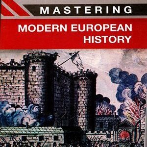 Mastering Modern European History By Stuart T. Miller