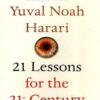 21 Lessons For the 21st Century By Yuval Noah Harari