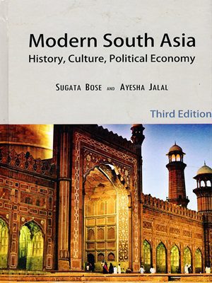 Modern South Asia History, Culture and Political Economy By Sugata Bose and Ayesha Jalal Sang-e- Meel (Hard Cover)