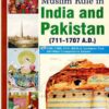 Muslim Rule in India And Pakistan (711-1707 A.D) By Muhammad Sohail Bhatti