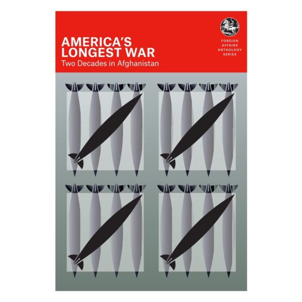 America’s Longest War By Foreign Affairs