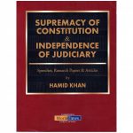 Supremacy of Constitution & Independence Of Judiciary By Hamid Khan JWT