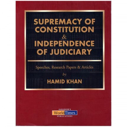 Supremacy of Constitution & Independence Of Judiciary By Hamid Khan JWT