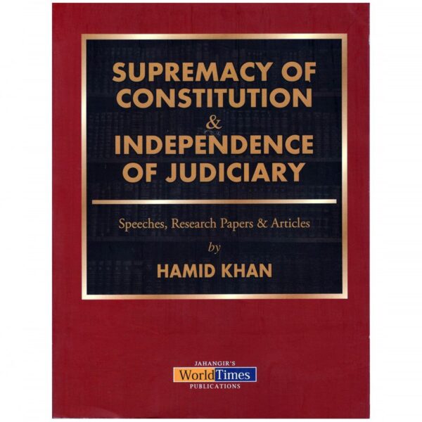 Supremacy of Constitution & Independence Of Judiciary By Hamid Khan JWT