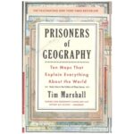 Prisoners of Geography Ten Maps That Explain Everything About the World (Politics of Place)