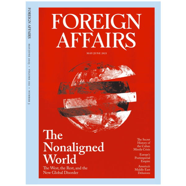 Foreign Affairs May June 2023 Issue